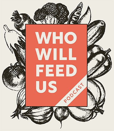 Who Will Feed Us Podcast Logo